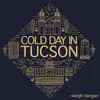 Raleigh Keegan - Cold Day In Tucson - Single